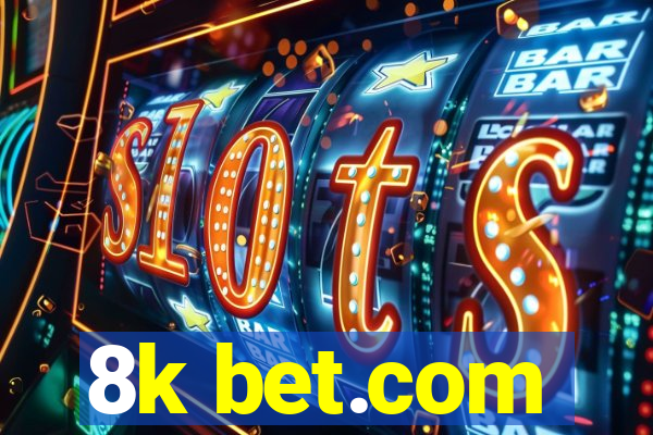 8k bet.com